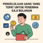 Pengelolaan Uang yang Tepat untuk Penerima Gaji Bulanan